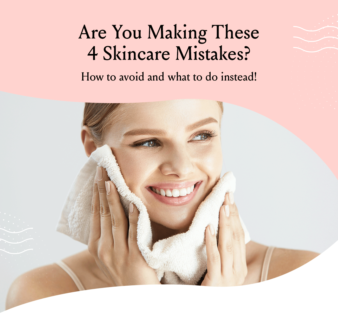 Are You Making These 4 Skincare Mistakes?